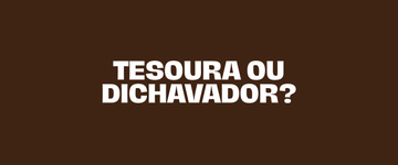 Tesoura ou Dichavador: Qual é Melhor